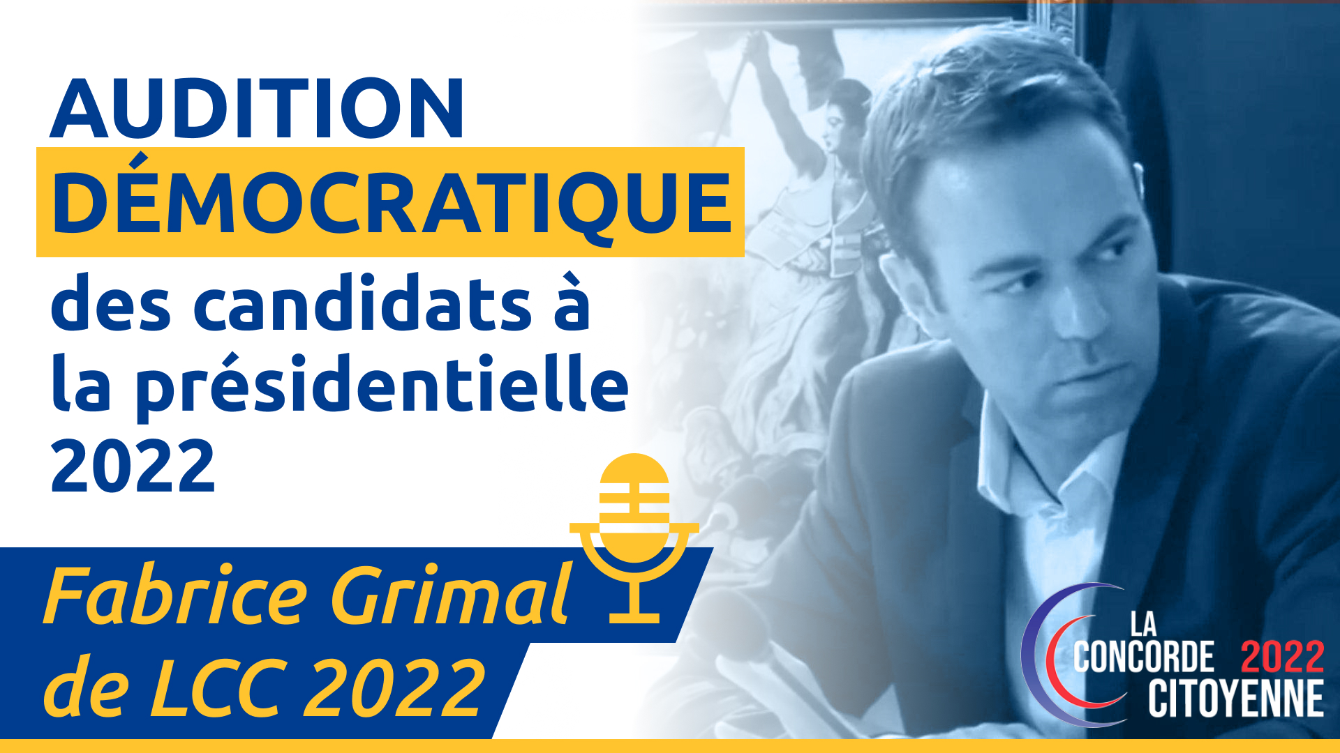 Live Audition démocratique de Fabrice Grimal de La Concorde Citoyenne 2022