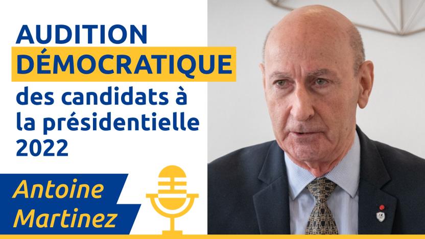 Emission en direct – Audition Démocratique d’Antoine Martinez, candidat à l’élection présidentielle de 2022