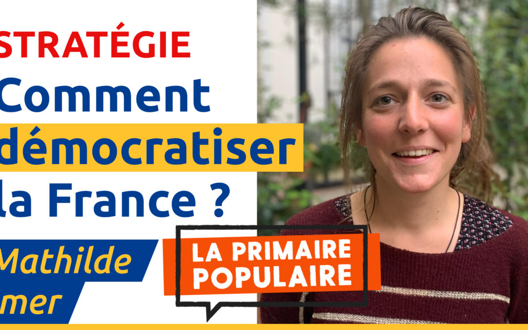 Emission en direct –  « Comment démocratiser la France ? » avec Mathilde Imer porte parole de la Primaire Populaire