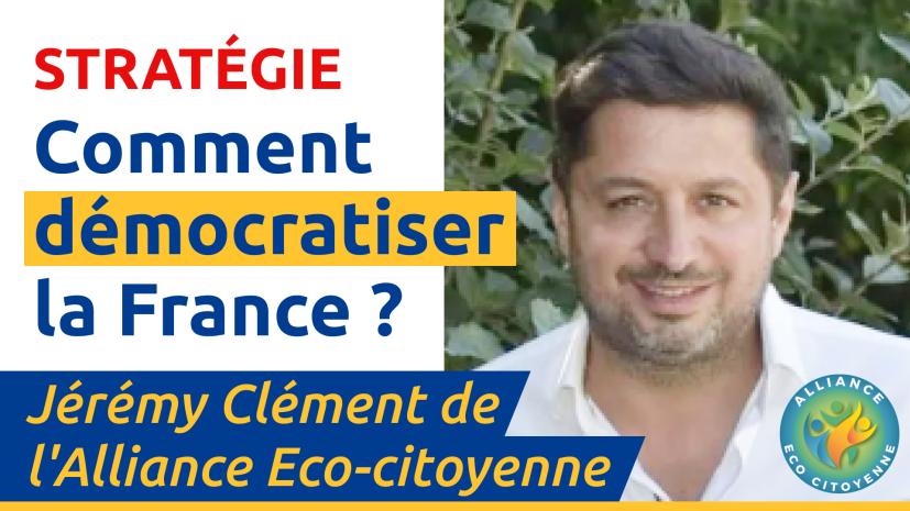Emission en direct –  « Comment démocratiser la France ? » avec Jérémy Clément de l’Alliance Eco-Citoyenne